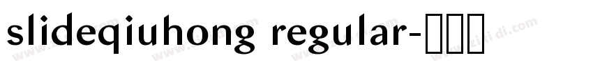 slideqiuhong regular字体转换
